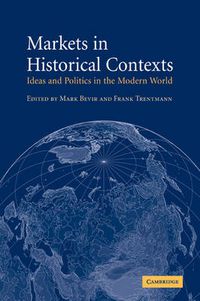 Cover image for Markets in Historical Contexts: Ideas and Politics in the Modern World