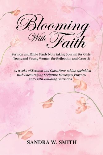 Cover image for BLOOMING IN FAITH Sermon and Bible Study Notetaking Journal book for Girls, Teens, and Young Women for Reflection and Growth
