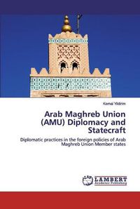 Cover image for Arab Maghreb Union (AMU) Diplomacy and Statecraft