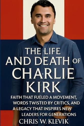Cover image for The Life and Death of Charlie Kirk