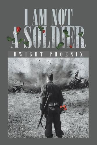 Cover image for I Am Not a Soldier