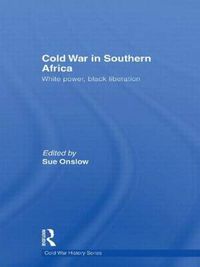 Cover image for Cold War in Southern Africa: White Power, Black Liberation