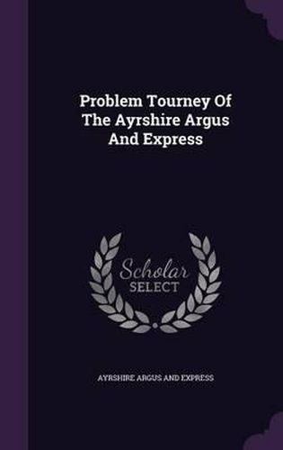 Cover image for Problem Tourney of the Ayrshire Argus and Express