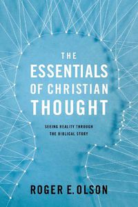 Cover image for The Essentials of Christian Thought: Seeing Reality through the Biblical Story