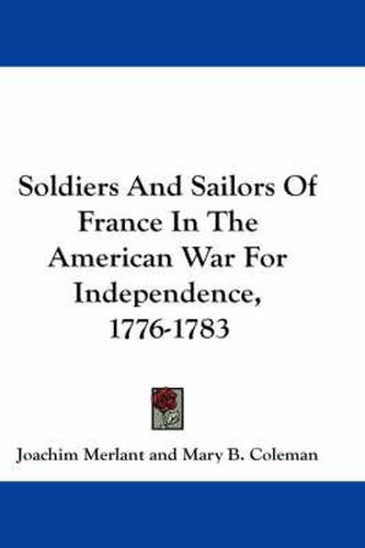 Cover image for Soldiers and Sailors of France in the American War for Independence, 1776-1783