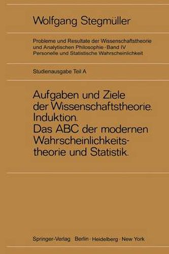 Neue Betrachtungen uber Aufgaben und Ziele der Wissenschaftstheorie. Wahrscheinlichkeit-Theoretische Begriffe-Induktion. Das ABC der modernen Wahrscheinlichkeitstheorie und Statistik