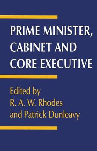 Cover image for Prime Minister, Cabinet and Core Executive