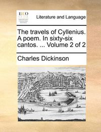 Cover image for The Travels of Cyllenius. a Poem. in Sixty-Six Cantos. ... Volume 2 of 2