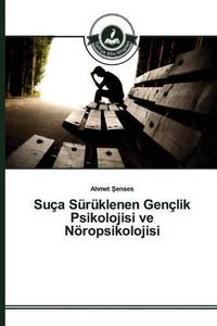 Cover image for Suca Suruklenen Genclik Psikolojisi ve Noeropsikolojisi