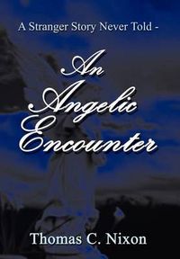 Cover image for A Stranger Story Never Told - an Angelic Encounter