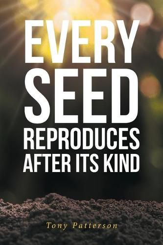 Cover image for Every Seed Reproduces After Its Kind