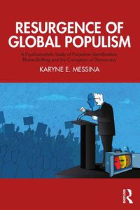 Cover image for Resurgence of Global Populism: A Psychoanalytic Study of Projective Identification, Blame-Shifting and the Corruption of Democracy