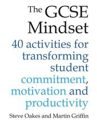 Cover image for The GCSE Mindset: 40 activities for transforming commitment, motivation and productivity