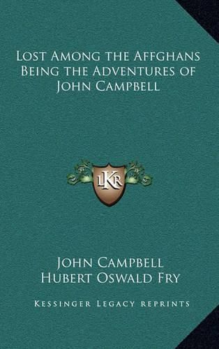 Lost Among the Affghans Being the Adventures of John Campbell