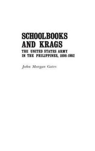 Cover image for Schoolbooks and Krags: The United States Army in the Philippines, 1898-1902