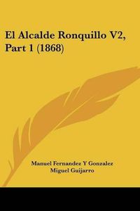 Cover image for El Alcalde Ronquillo V2, Part 1 (1868)