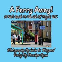 Cover image for A Ferry Away! a Kid's Guide to the Isle of Wight, UK