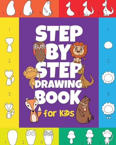 Cover image for The Step-by-Step Drawing Book for Kids: A Children's Beginners Book on How-To-Draw Animals, Cartoons, Planes and Boats; Learn to Illustrate with our Activity Art Sketch Pad