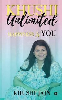 Cover image for Khushi Unlimited: Happiness Is You