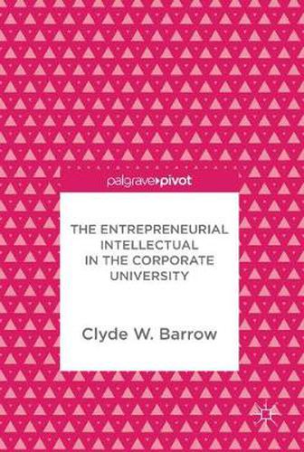 Cover image for The Entrepreneurial Intellectual in the Corporate University