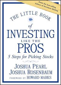 Cover image for The Little Book of Investing Like the Pros: Five Steps for Picking Stocks