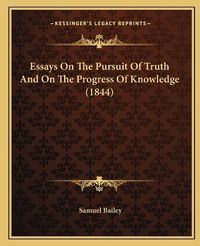 Cover image for Essays on the Pursuit of Truth and on the Progress of Knowledge (1844)