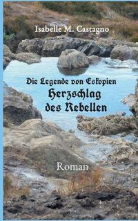 Cover image for Die Legende von Eskopien Herzschlag des Rebellen