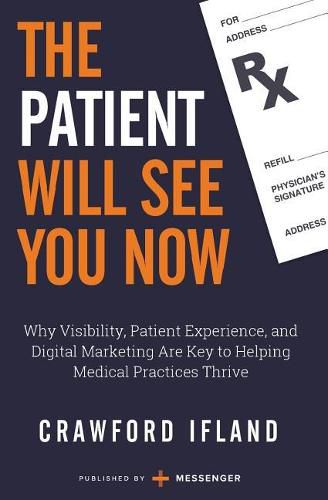 Cover image for The Patient Will See You Now: Why Visibility, Patient Experience, and Digital Marketing Are Key to Helping Medical Practices Thrive