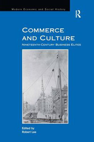 Cover image for Commerce and Culture: Nineteenth-Century Business Elites