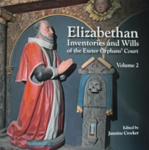 Cover image for Elizabethan Inventories and Wills of the Exeter OrphansAE Court, Vol. 2