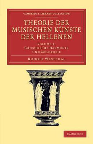 Cover image for Theorie der musischen Kunste der Hellenen: Volume 2, Griechische Harmonik und Melopoeie