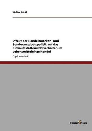 Cover image for Effekt der Handelsmarken- und Sonderangebotspolitik auf das Einkaufsstattenwahlverhalten im Lebensmitteleinzelhandel