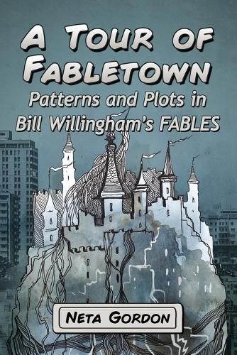 Cover image for A Tour of Fabletown: Patterns and Plots in Bill Willingham's Fables