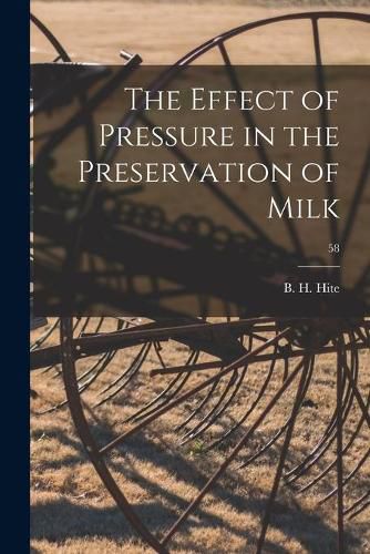 Cover image for The Effect of Pressure in the Preservation of Milk; 58