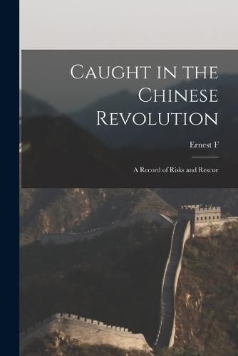 Cover image for Caught in the Chinese Revolution