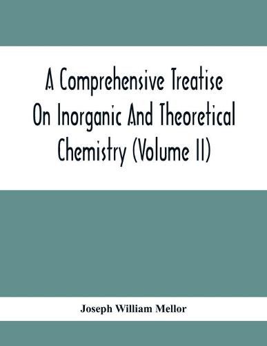 A Comprehensive Treatise On Inorganic And Theoretical Chemistry (Volume Ii)