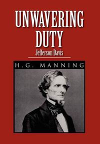 Cover image for Unwavering Duty: Jefferson Davis