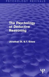 Cover image for The Psychology of Deductive Reasoning (Psychology Revivals)