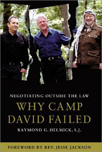 Cover image for Negotiating Outside the Law: Why Camp David Failed