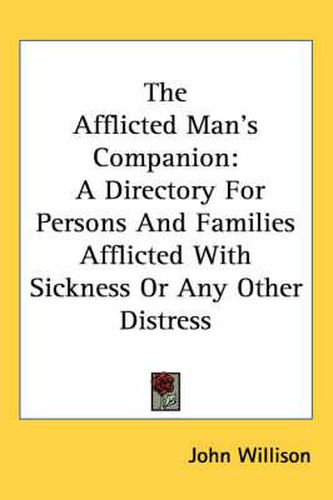 Cover image for The Afflicted Man's Companion: A Directory for Persons and Families Afflicted with Sickness or Any Other Distress