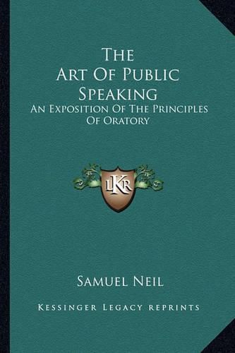 The Art of Public Speaking: An Exposition of the Principles of Oratory