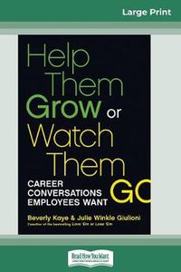 Cover image for Help Them Grow or Watch Them Go (16pt Large Print Edition)