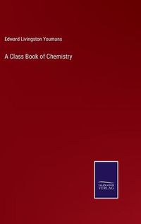 Cover image for A Class Book of Chemistry