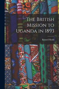 Cover image for The British Mission to Uganda in 1893