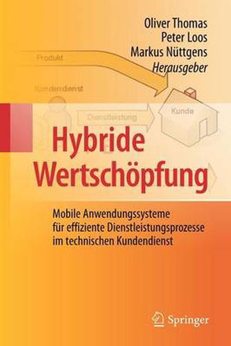 Hybride Wertschoepfung: Mobile Anwendungssysteme fur effiziente Dienstleistungsprozesse im technischen Kundendienst