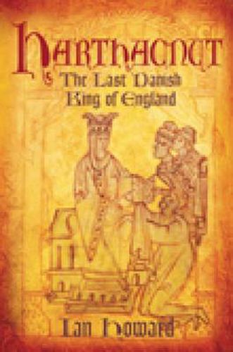 Harthacnut: The Last Danish King of England