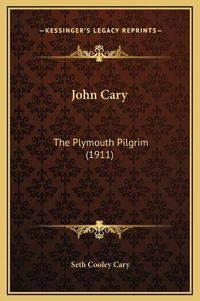 Cover image for John Cary: The Plymouth Pilgrim (1911)