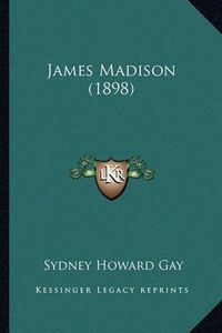 Cover image for James Madison (1898) James Madison (1898)