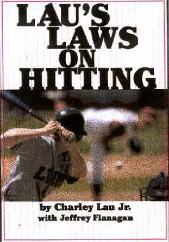 Cover image for Lau's Laws on Hitting: The Art of Hitting .400 for the Next Generation; Follow Lau's Laws and Improve Your Hitting!