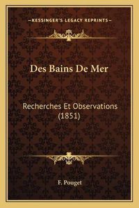 Cover image for Des Bains de Mer: Recherches Et Observations (1851)